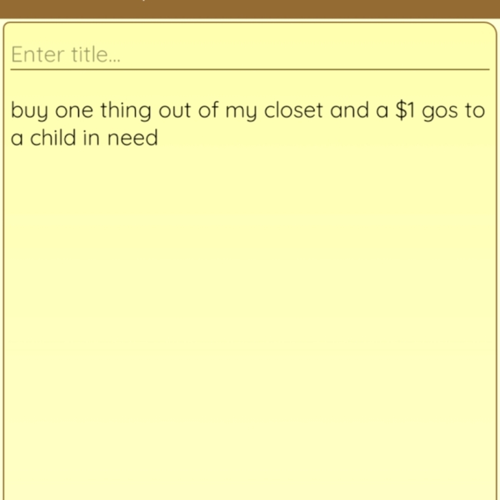 buy one thing out of my closet and a $1 gos to a child in need